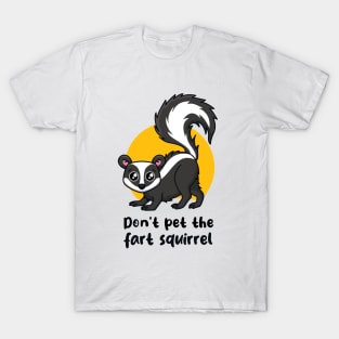 Don't pet the fart squirrel (on light colors) T-Shirt